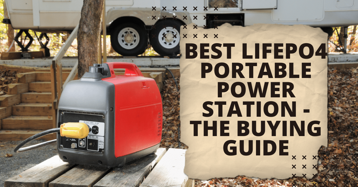 Best LiFePO4 Portable Power Station - The Buying Guide
